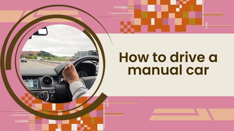 Learn How to Drive a Car: A Complete Guide for Manual and